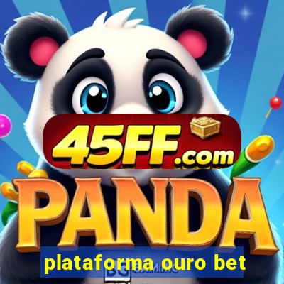 plataforma ouro bet
